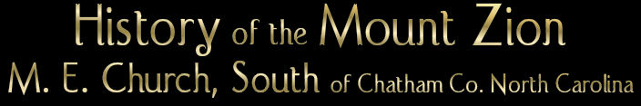 History of the Mount Zion M.E. Church, South, Chatham County North Carolina